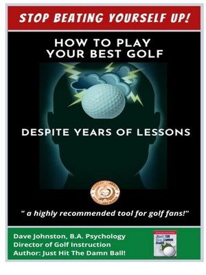 cover image of Stop Beating Yourself Up! How to Play Your Best Golf Despite Years of Lessons